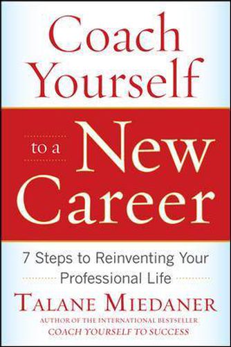 Cover image for Coach Yourself to a New Career: 7 Steps to Reinventing Your Professional Life