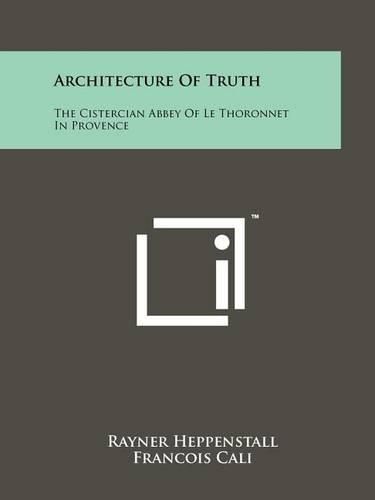 Cover image for Architecture of Truth: The Cistercian Abbey of Le Thoronnet in Provence