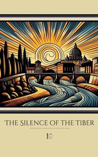 Cover image for The Silence of the Tiber And Other Bilingual Italian-English Stories for Italian Language Learners