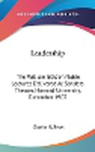Cover image for Leadership: The William Belden Noble Lectures Delivered at Sanders Theater, Harvard University, December 1907