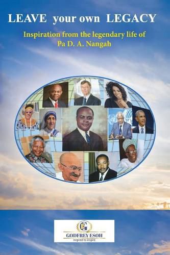 Cover image for Leave your own Legacy: Inspiration from the legendary life of Pa D.A. Nangah