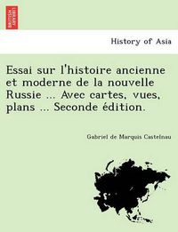 Cover image for Essai Sur L'Histoire Ancienne Et Moderne de La Nouvelle Russie ... Avec Cartes, Vues, Plans ... Seconde E Dition.