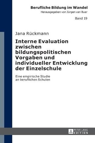 Cover image for Interne Evaluation Zwischen Bildungspolitischen Vorgaben Und Individueller Entwicklung Der Einzelschule: Eine Empirische Studie an Beruflichen Schulen