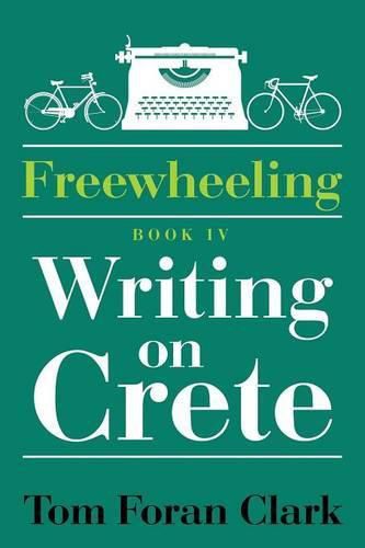 Freewheeling: Writing on Crete: BOOK IV