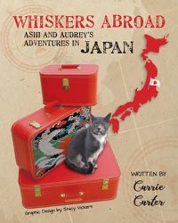 Cover image for Whiskers Abroad: Ashi and Audrey's Adventures in Japan