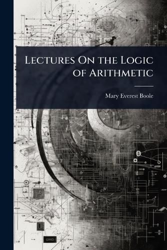 Cover image for Lectures On the Logic of Arithmetic