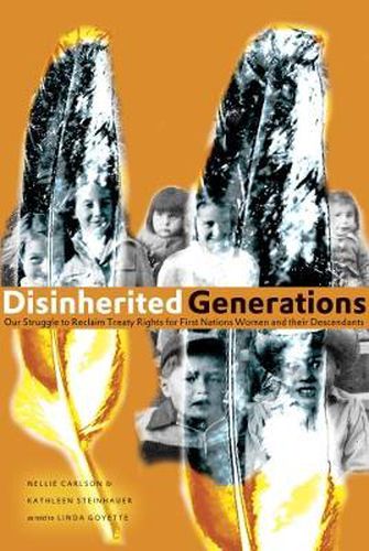 Cover image for Disinherited Generations: Our Struggle to Reclaim Treaty Rights for First Nations Women and their Descendants