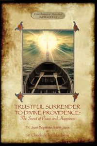 Cover image for Trustful Surrender to Divine providence: The Secret of peace and Happiness (Aziloth Books)