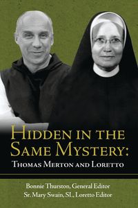 Cover image for Hidden in the Same Mystery: Thomas Merton and Loretto