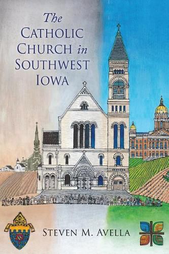 Cover image for The Catholic Church in Southwest Iowa: A History of the Diocese of Des Moines