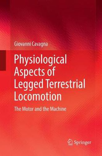 Cover image for Physiological Aspects of Legged Terrestrial Locomotion: The Motor and the Machine