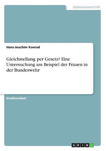 Cover image for Gleichstellung Per Gesetz? Eine Untersuchung Am Beispiel Der Frauen in Der Bundeswehr