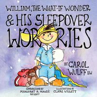 Cover image for William, The What-If Wonder & His Sleepover Worries