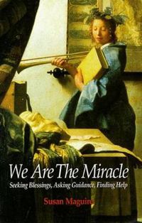 Cover image for We are the Miracle: Seeking Blessings, Asking guidance, Finding Help