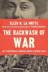 Cover image for The Backwash of War: An Extraordinary American Nurse in World War I