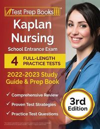 Cover image for Kaplan Nursing School Entrance Exam 2022-2023 Study Guide: 4 Full-Length Practice Tests and Prep Book [3rd Edition]