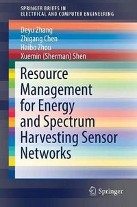 Cover image for Resource Management for Energy and Spectrum Harvesting Sensor Networks