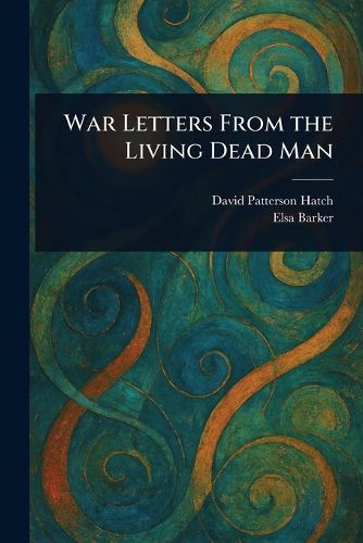 Cover image for War Letters From the Living Dead Man