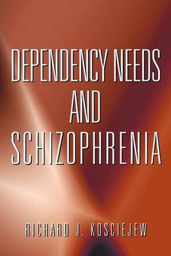 Cover image for Dependency Needs and Schizophrenia