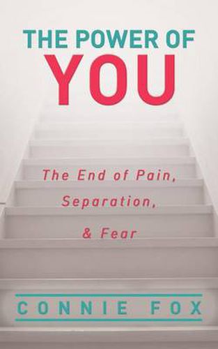 Cover image for The Power of You: The End of Pain, Separation, and Fear