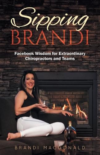 Cover image for Sipping Brandi: Facebook Wisdom for Extraordinary Chiropractors and Teams