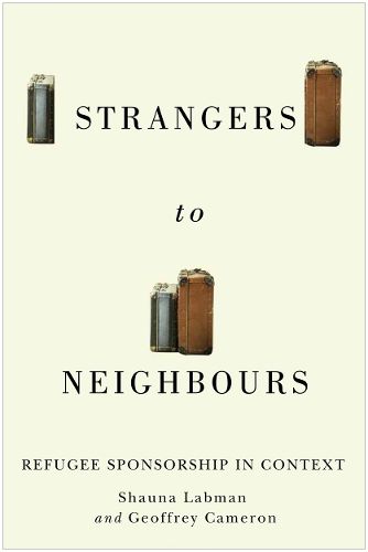 Cover image for Strangers to Neighbours: Refugee Sponsorship in Context