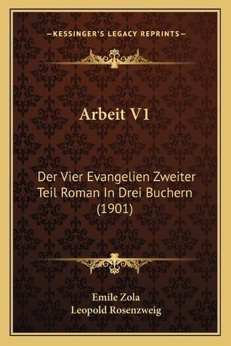 Cover image for Arbeit V1: Der Vier Evangelien Zweiter Teil Roman in Drei Buchern (1901)