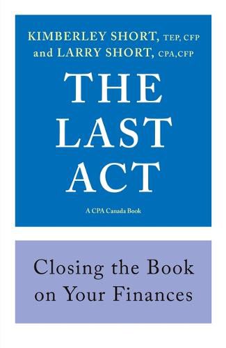 Cover image for The Last ACT: Closing the Book on Your Finances