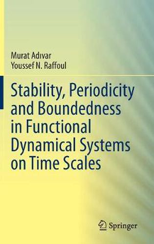 Cover image for Stability, Periodicity and Boundedness in Functional Dynamical Systems on Time Scales