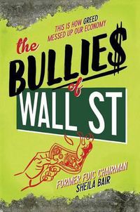 Cover image for The Bullies of Wall Street: This Is How Greed Messed Up Our Economy