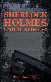 Cover image for Sherlock Holmes End Justifies?