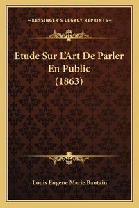 Cover image for Etude Sur L'Art de Parler En Public (1863)