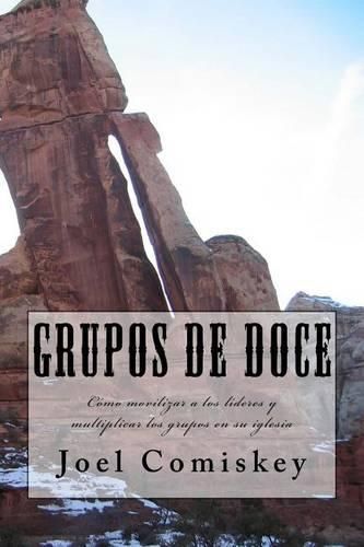 Cover image for Grupos de Doce: Como movilizar a los lideres y multiplicar los grupos en su iglesia