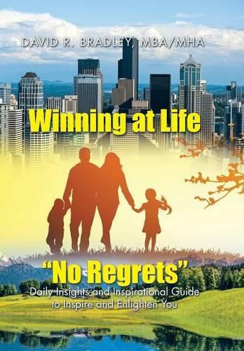 Winning at Life No Regrets: Daily Insights and Inspirational Guide to Inspire and Enlighten You