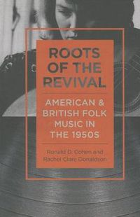 Cover image for Roots of the Revival: American and British Folk Music in the 1950s