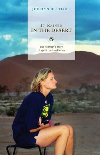 Cover image for It Rained in the Desert: One Woman's Story of Spirit and Resilience