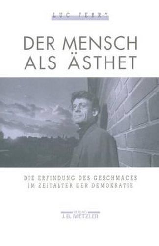 Cover image for Der Mensch als AEsthet: Die Erfindung des Geschmacks im Zeitalter der Demokratie