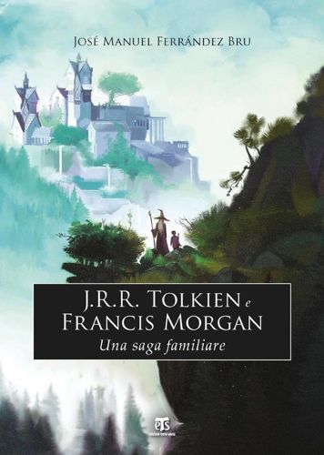 Cover image for J.R.R. Tolkien E Francis Morgan: Una Saga Familiare