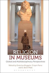 Cover image for Religion in Museums: Global and Multidisciplinary Perspectives