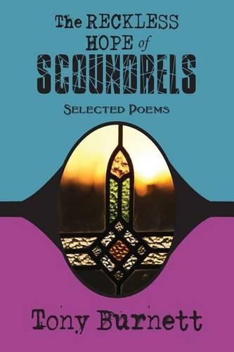 Cover image for The Reckless Hope of Scoundrels: selected poems 1985 - 2015