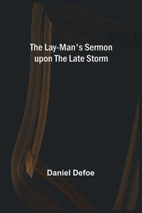 Cover image for The Lay-Man's Sermon upon the Late Storm