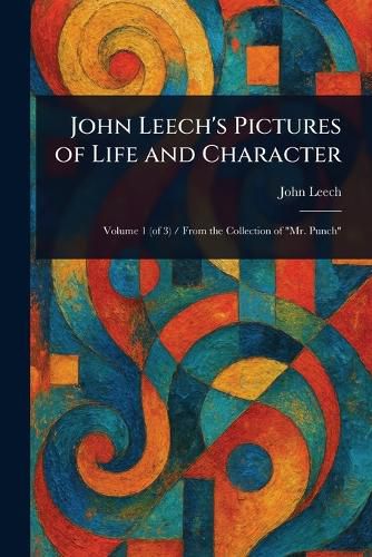 Cover image for John Leech's Pictures of Life and Character
