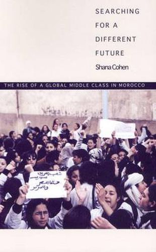 Cover image for Searching for a Different Future: The Rise of a Global Middle Class in Morocco