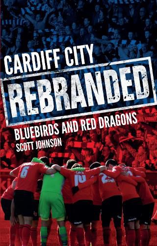 Cardiff City: Rebranded: Bluebirds and Red Dragons