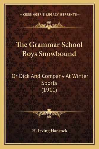 The Grammar School Boys Snowbound: Or Dick and Company at Winter Sports (1911)