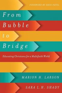 Cover image for From Bubble to Bridge - Educating Christians for a Multifaith World