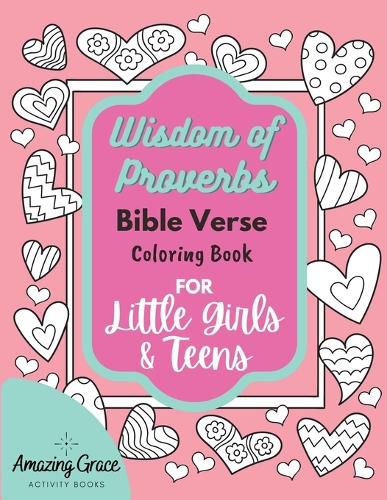 Cover image for Wisdom of Proverbs Bible Verse Coloring Book for Little Girls & Teens: 40 Unique Coloring Pages & Scriptures with Spiritual Lessons Kids Should Know for Everyday Life
