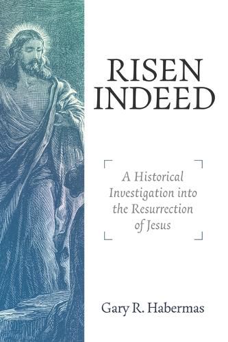 Cover image for Risen Indeed: A Historical Investigation Into the Resurrection of Jesus