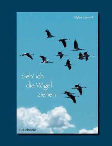 Cover image for Seh' ich die Voegel ziehen: Reisebriefe