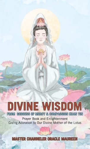 Cover image for Divine Wisdom From Goddess of Mercy & Compassion Kuan Yin